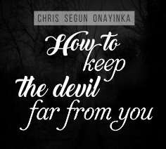 How to keep the devil far from you