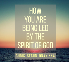 How you are being led by the Spirit of God