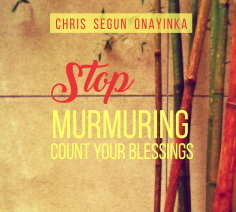 Stop murmuring Count your blessings
